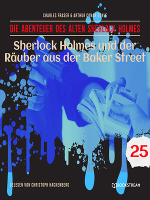 cover image of Sherlock Holmes und der Räuber aus der Baker Street--Die Abenteuer des alten Sherlock Holmes, Folge 25